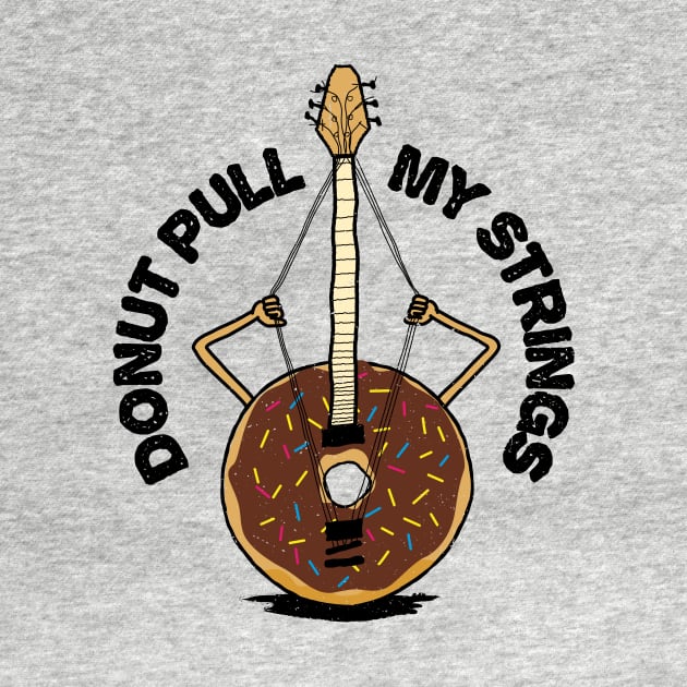 Donut Pull My Strings - Banjo Pun by propellerhead